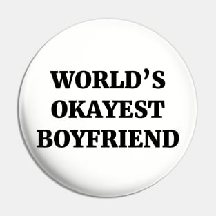 World's Okayest Boyfriend Pin