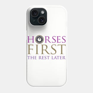 Horses First The Rest Later Phone Case