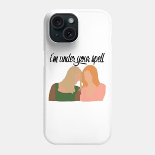 I'm Under Your Spell Phone Case