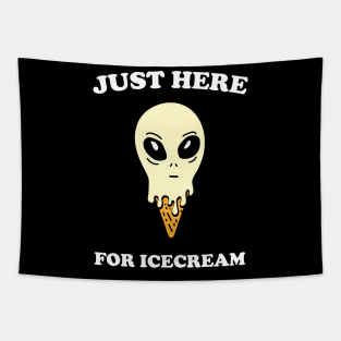 JUST HERE FOR ICECREAM alien funny saying giftidea Tapestry