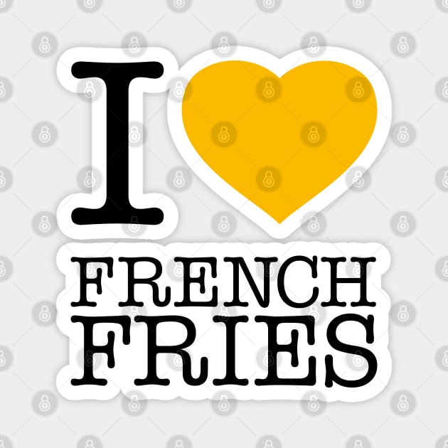 I LOVE FRENCH FRIES Magnet by eyesblau