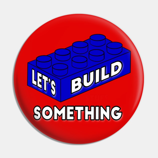 Let’s Build Something - funny engineer quotes Pin by BrederWorks
