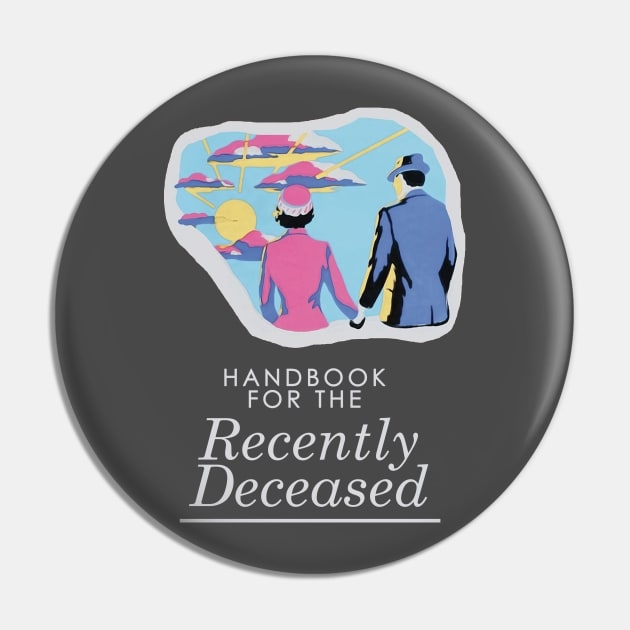 Handbook For The Recently Deceased - Dark, non-distressed Pin by kellyhogaboom