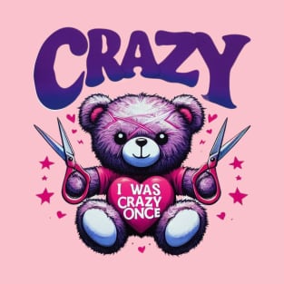 crazy i was crazy once quote for work lovers T-Shirt