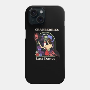 Our Last Dance Cranberries Phone Case