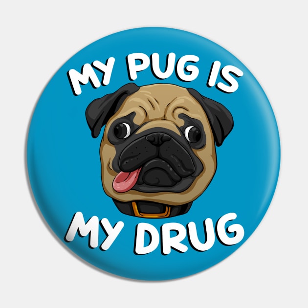 My Pug is My Drug Pin by d.legoshin.art