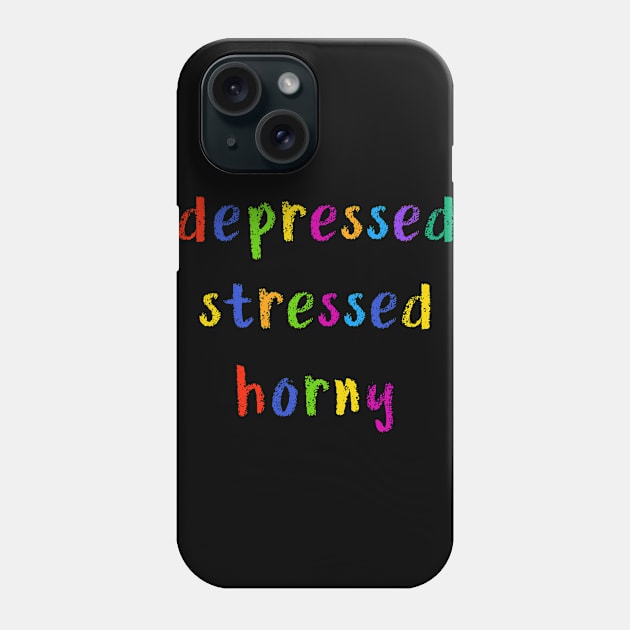 depressed stressed horny Phone Case by NSFWSam