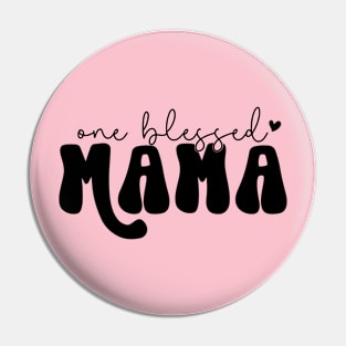 One Blessed Mama For Mothers Day Pin