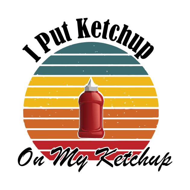 I put ketchup on my ketchup by Sigmoid