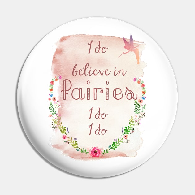 I Do Believe in Fairies Pin by MMTees