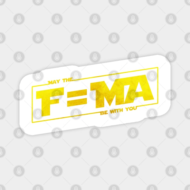 May the F=MA be with You Magnet by Nytelock Prints