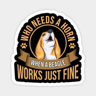 Who Needs A Horn | Funny Beagle Dog Lovers | Beagle Mom Gift Magnet