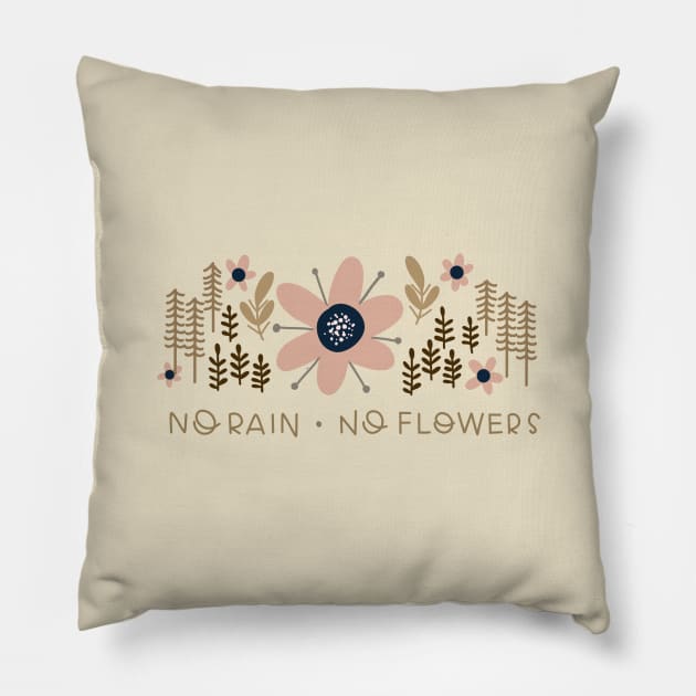 No rain no flowers design Pillow by Ruralmarket