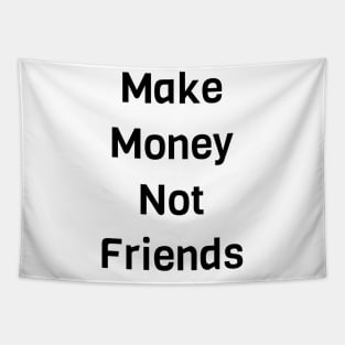 Make Money Not Friends Tapestry