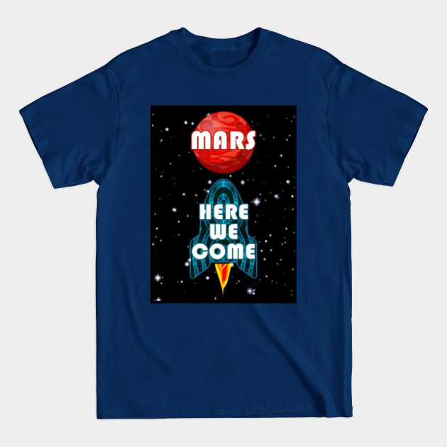 Disover Mars Here We Come (Cool Rocket) #3 - Mars - T-Shirt