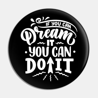 If You Can Dream It You Can Do It Pin