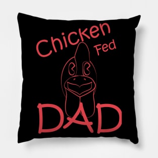 Chicken Fed Dad Pillow