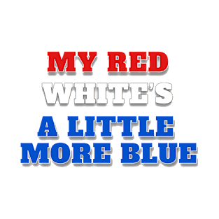 My Red White’s A Little More Blue T-Shirt