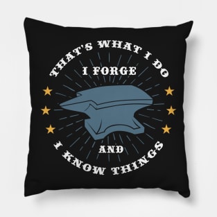 BLACKSMITH GIFT: I Forge And I Know Things Pillow