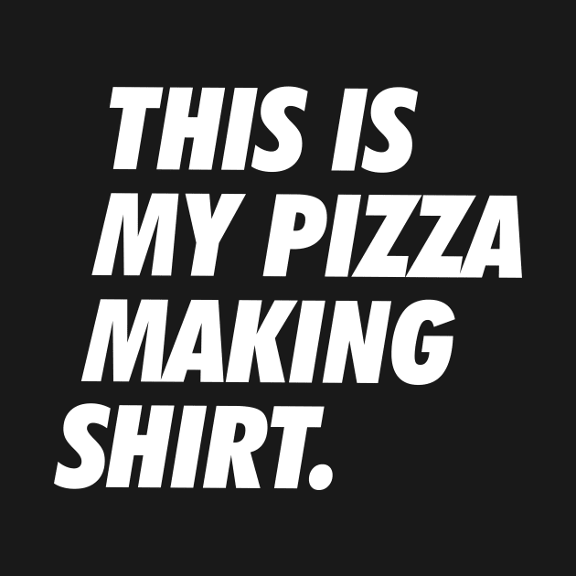 This Is My Pizza Making Shirt - Simple Text by neodhlamini