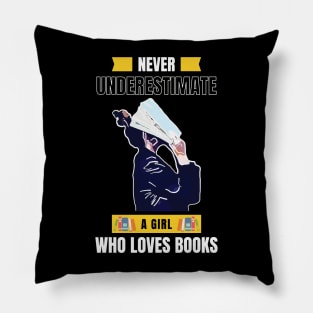 Never Underestimate A Girl Who Loves Books Pillow