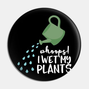 Gardening Shirt Whoops I Wet My Plants Gardener Gift Pin