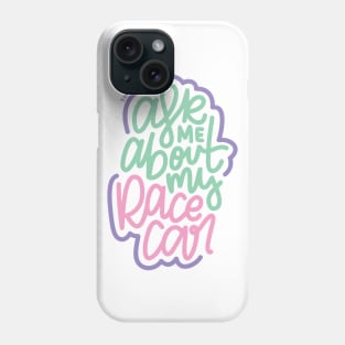 Ask Me About My Race car - Mint / Pink / Purple Phone Case