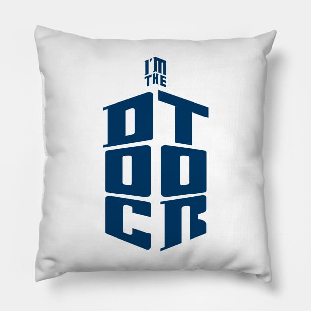 I'm The Doctor Pillow by Ian Moss Creative