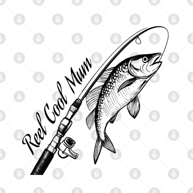 Reel Cool Mum Fishing by ArtShare