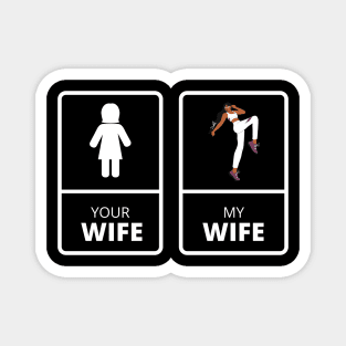 your wife my wife , sporty wife ,funny husband gift idea 2022 Magnet