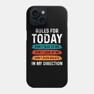 Rules for today: don’t talk to me, don’t look at me, don’t even breath in my direction Phone Case