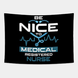 Be Nice To Medical Registered Nurse Tapestry