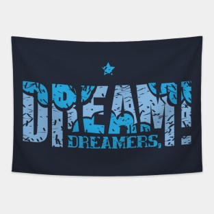 Dreamers, dream! Tapestry