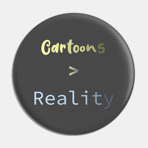 Cartoons > Reality Pin by BarlingRob