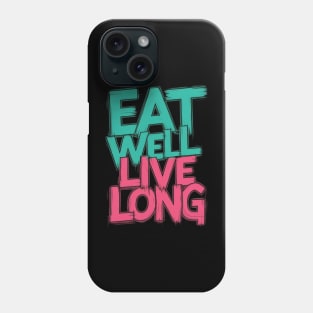 Eat well  live long Phone Case