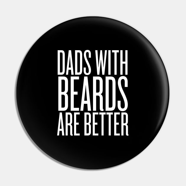 Dads With Beards Are Better Pin by HobbyAndArt