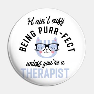 Therapist Cat Gifts for Cat Lovers - It ain't easy being Purr Fect Pin