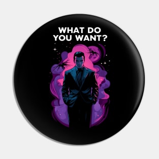 What Do You Want - Shadows - Sci-Fi Pin