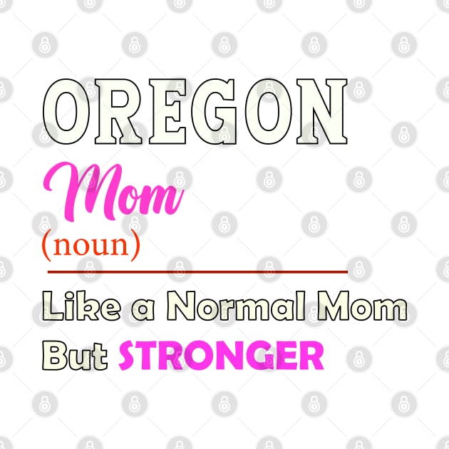 Oregon Stronger Mom by QinoDesign