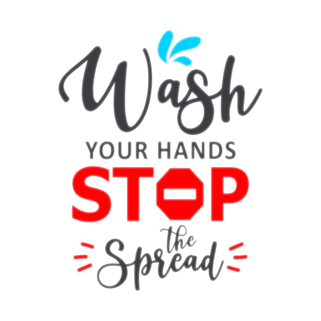 Wash Your Hands Stop The Spread by aybstore