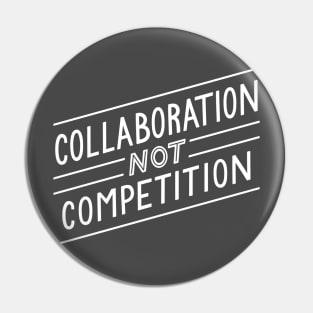 Collaboration not Competition Pin