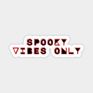 Spooky Vibes Only Magnet