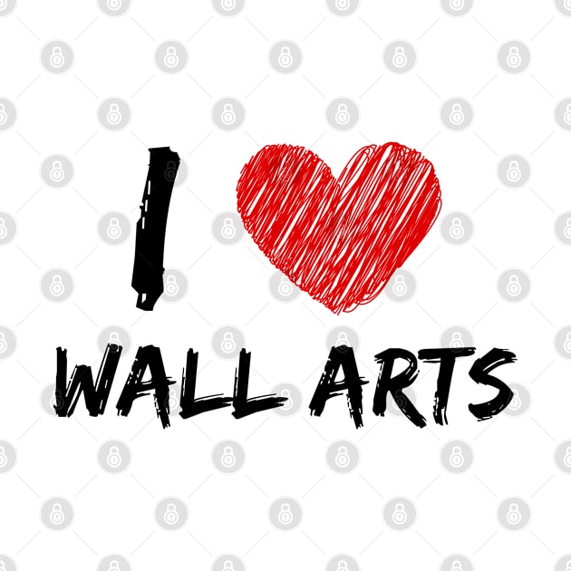 I Love Wall Arts by Eat Sleep Repeat