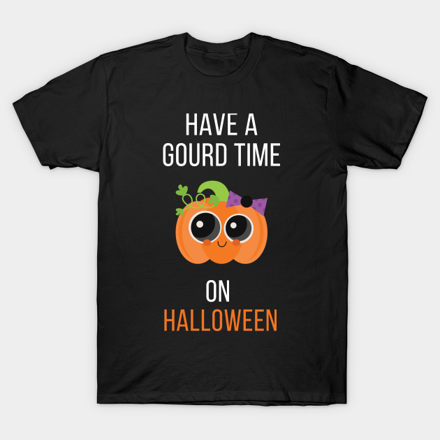 Discover Have A Gourd Time On Halloween - Halloween Gourd Time Pumpkin Meme - T-Shirt