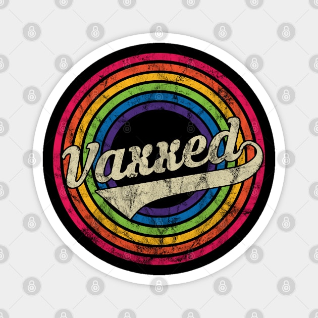 Vaxxed - Retro Rainbow Faded-Style Magnet by MaydenArt