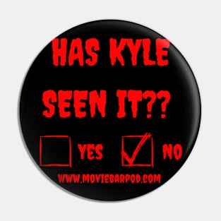 Has kyle seen it?? Shirt Pin