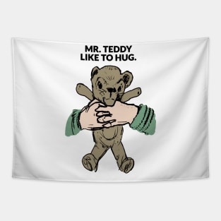 Mr. Teddy like to hug. Tapestry