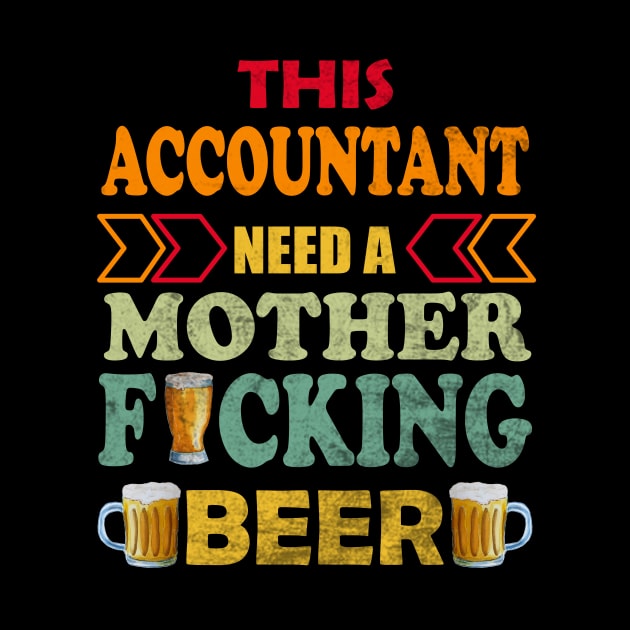 This Accountant Need A Mother Fucking Beer by Designerabhijit