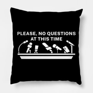 Please No Questions Pillow