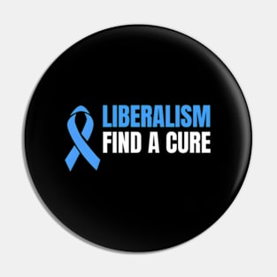 Liberalism Find A Cure Pin